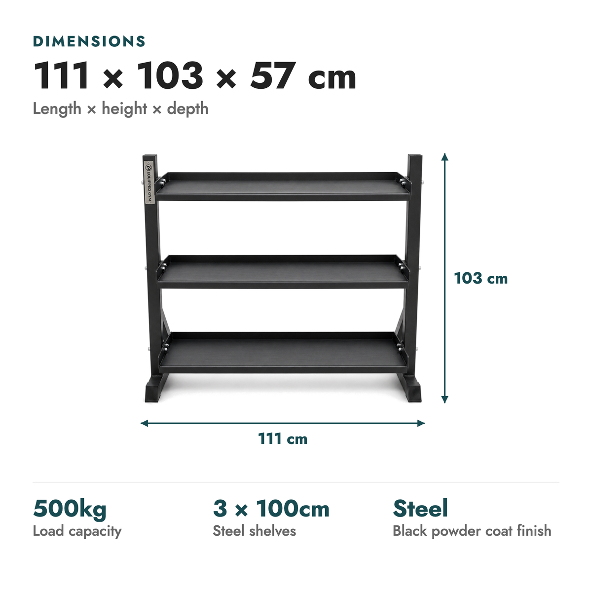 3-Tier Kettlebell Storage Rack 111cm. Dimensions: 111 × 103 × 57 cm (Length × height × depth). 500kg load capacity; 3 × 100cm steel shelves; Steel black powder coat finish.