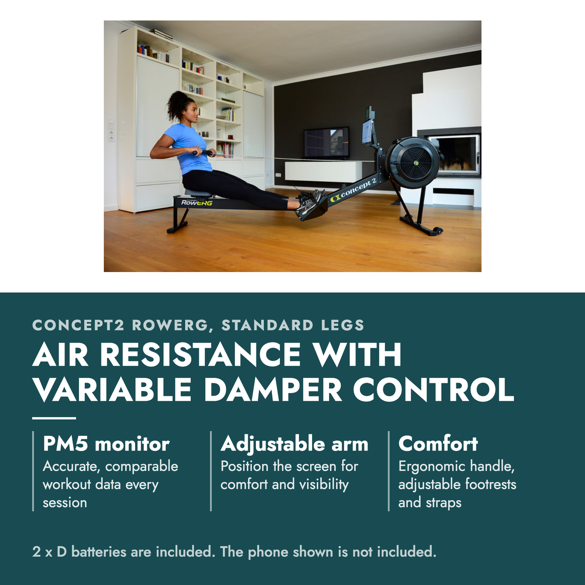 Concept2 RowErg (w/ Standard Legs) Rowing Machine. Air resistance with variable damper control. PM5 monitor: Accurate, comparable workout data every session; Adjustable arm: Position the screen for comfort and visibility; Comfort: Ergonomic handle, adjustable footrests and straps. 2 x D batteries…
