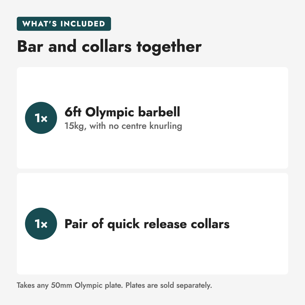 6ft Olympic International Barbell 15kg & Collars. Bar and collars together: 1× 6ft Olympic barbell, 15kg, with no centre knurling; 1× Pair of quick release collars. Takes any 50mm Olympic plate. Plates are sold separately.